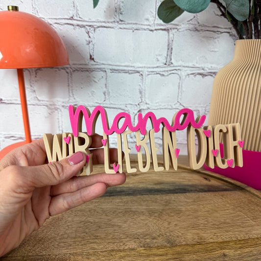 3D Schriftzug Mama Wir lieben dich als Geschenkidee Mama – Regal-Deko aus nachhaltigem PLA