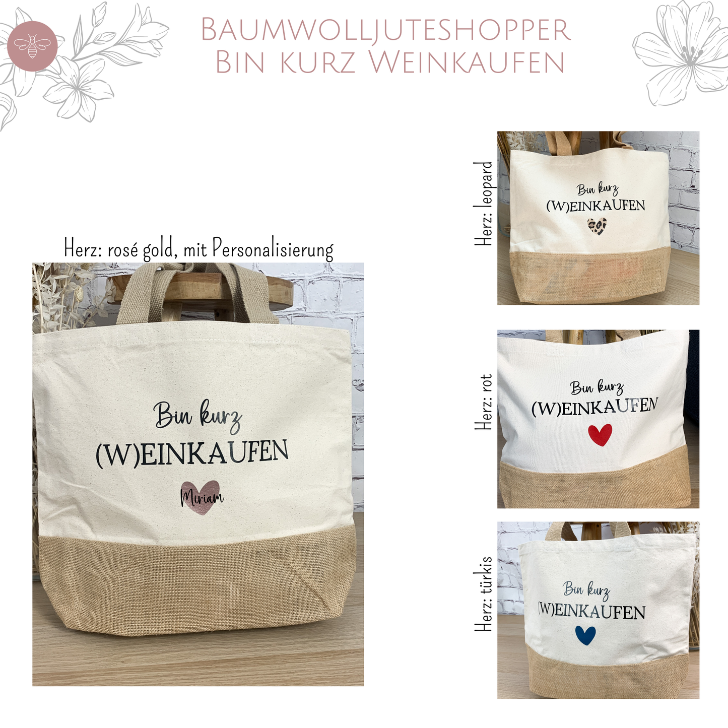 Übersicht verschiedener Farbvarianten des Baumwolljuteshoppers "Bin kurz (W)EINKAUFEN" mit Herz in Roségold, Rot, Türkis oder Leopardenmuster.